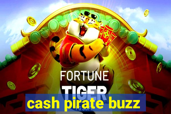 cash pirate buzz